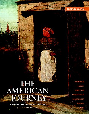 The American Journey: Brief Edition Combined Volume - Goldfield, David, and Abbott, Carl, and Anderson, Virginia DeJohn