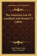The American Law of Landlord and Tenant V1 (1904)