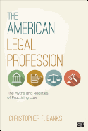 The American Legal Profession: The Myths and Realities of Practicing Law