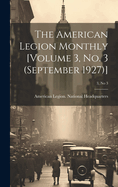 The American Legion Monthly [Volume 3, No. 3 (September 1927)]; 3, no 3