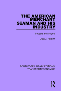 The American Merchant Seaman and His Industry: Struggle and Stigma