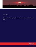 The American Metropolis, from Knickerbocker Days to the Present Time: Vol. 4