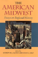 The American Midwest: Essays on Regional History