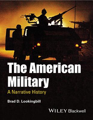 The American Military: A Narrative History - Lookingbill, Brad D.