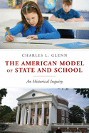The American Model of State and School: An Historical Inquiry