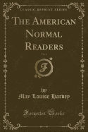 The American Normal Readers, Vol. 4 (Classic Reprint)