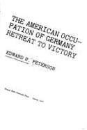 The American Occupation of Germany: Retreat to Victory