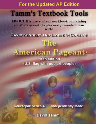 The American Pageant 16th Edition+ (AP* U.S. History) Activities Workbook: Daily Assignments Tailor-Made to the Kennedy/Cohen Textbook - Tamm, David