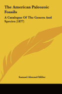 The American Paleozoic Fossils: A Catalogue of the Genera and Species (1877)