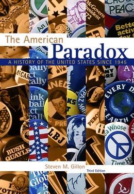 The American Paradox: A History of the United States Since 1945 - Gillon, Steven M