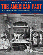 The American Past: A Survey of American History: Volume 1: To 1877