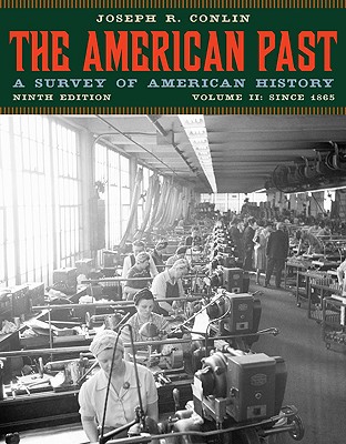 The American Past: A Survey of American History: Volume 2: Since 1865 - Conlin, Joseph R