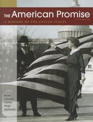The American Promise: A History of the United States - Roark, James L, and Johnson, Michael P, and Cohen, Patricia Cline