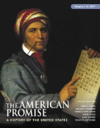 The American Promise, Volume I: To 1877: A History of the United States