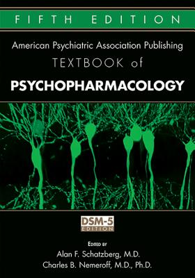 The American Psychiatric Association Publishing Textbook of Psychopharmacology - American Psychiatric Association Publishing, and Schatzberg, Alan F, and Nemeroff, Charles B, Ph.D.