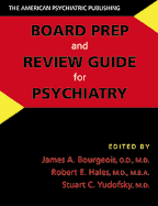 The American Psychiatric Publishing Board Prep and Review Guide for Psychiatry