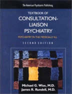 The American Psychiatric Publishing Textbook of Consultation-Liaison Psychiatry: Psychiatry in the Medically Ill