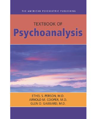 The American Psychiatric Publishing Textbook of Psychoanalysis - Person, Ethel S, Dr., M.D. (Editor), and Cooper, Arnold, Dr. (Editor), and Gabbard, Glen O, MD (Editor)