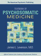 The American Psychiatric Publishing Textbook of Psychosomatic Medicine