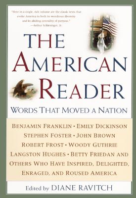The American Reader: Words That Moved a Nation - Ravitch, Diane (Editor)