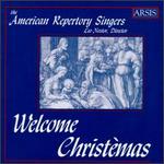 The American Repertory Singers: Welcome Christmas - American Repertory Singers