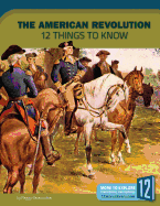 The American Revolution: 12 Things to Know