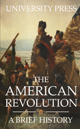 The American Revolution: A Brief History