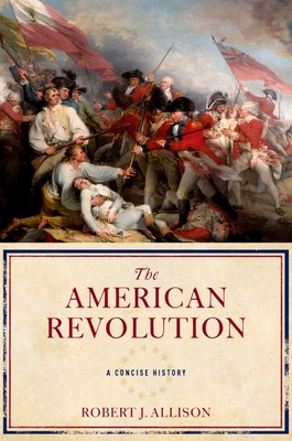 The American Revolution: A Concise History - Allison, Robert