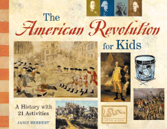 The American Revolution for Kids: A History with 21 Activities