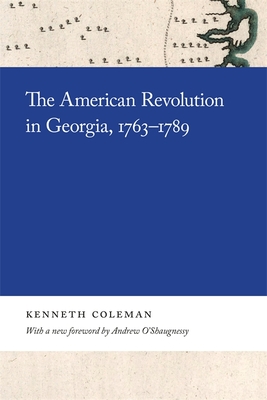 The American Revolution in Georgia, 1763-1789 - Coleman, Kenneth, and O'Shaughnessy, Andrew J (Foreword by)