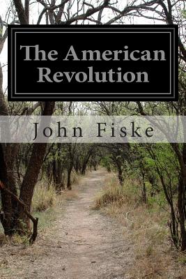 The American Revolution - Fiske, John