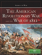 The American Revolutionary War and the War of 1812 - Wallenfeldt, Jeff (Editor)