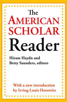 The American Scholar Reader - Waldo, Dwight, and Saunders, Betsy