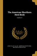 The American Shorthorn Herd Book; Volume 21
