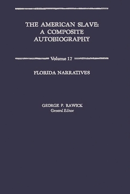 The American Slave: Florida Narratives Vol. 17 - Rawick, Che, and Rawick, Jules