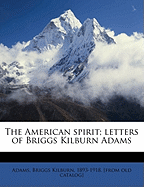 The American spirit; letters of Briggs Kilburn Adams