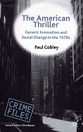 The American Thriller: Generic Innovation and Social Change in the 1970s