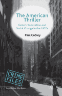 The American Thriller: Generic Innovation and Social Change in the 1970s