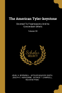 The American Tyler-keystone: Devoted To Freemasonry And Its Concerdant Others; Volume 23