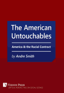 The American Untouchables: America & the Racial Contract: A Historical Perspective on Race-Based Politics