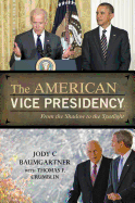 The American Vice Presidency: From the Shadow to the Spotlight