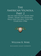 The American Vignola, Part 2: Arches and Vaults, Roofs and Domes, Doors and Windows, Walls and Ceilings, Steps and Staircases (1906)