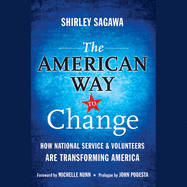 The American Way to Change: How National Service and Volunteers Are Transforming America