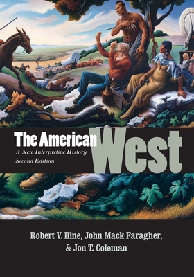 The American West: A New Interpretive History - Hine, Robert V, and Faragher, John Mack, Professor, and Coleman, Jon T