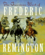 The American West of Frederic Remington - Andrews McMeel Publishing, and Ariel Books, and Remington, Frederic