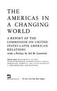 The Americas in a Changing World: A Report of the Commission on United States-Latin American Relations