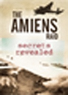 The Amiens Raid: Secrets Revealed