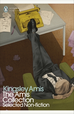 The Amis Collection: Selected Non-fiction - Amis, Kingsley