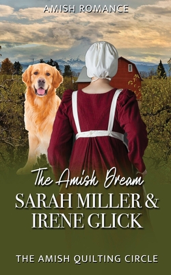 The Amish Dream - Glick, Irene, and Miller, Sarah