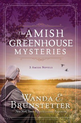 The Amish Greenhouse Mysteries: 3 Amish Novels - Brunstetter, Wanda E